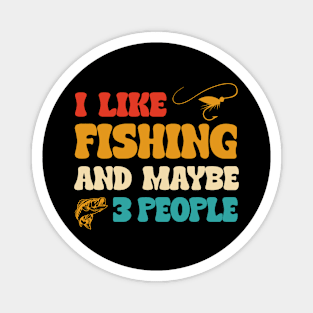 Fishing Gift I Like Fishing And Maybe 3 People Introvert Gift Magnet